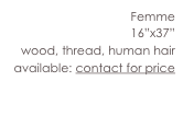 Femme
16”x37”
wood,...